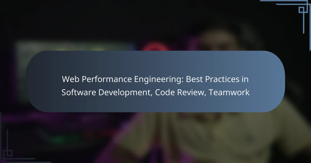 Web Performance Engineering: Best Practices in Software Development, Code Review, Teamwork