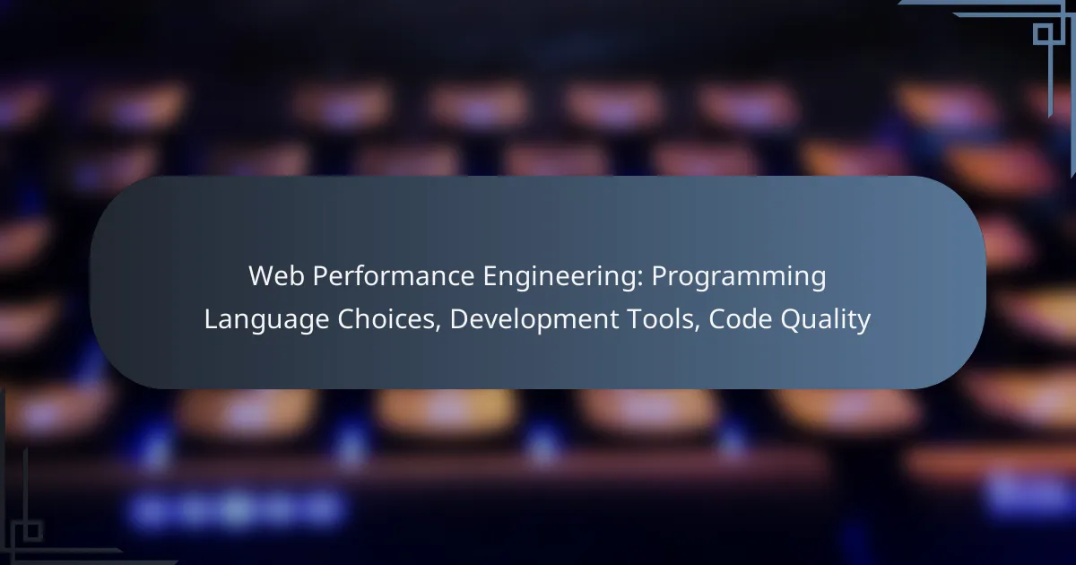 Web Performance Engineering: Programming Language Choices, Development Tools, Code Quality