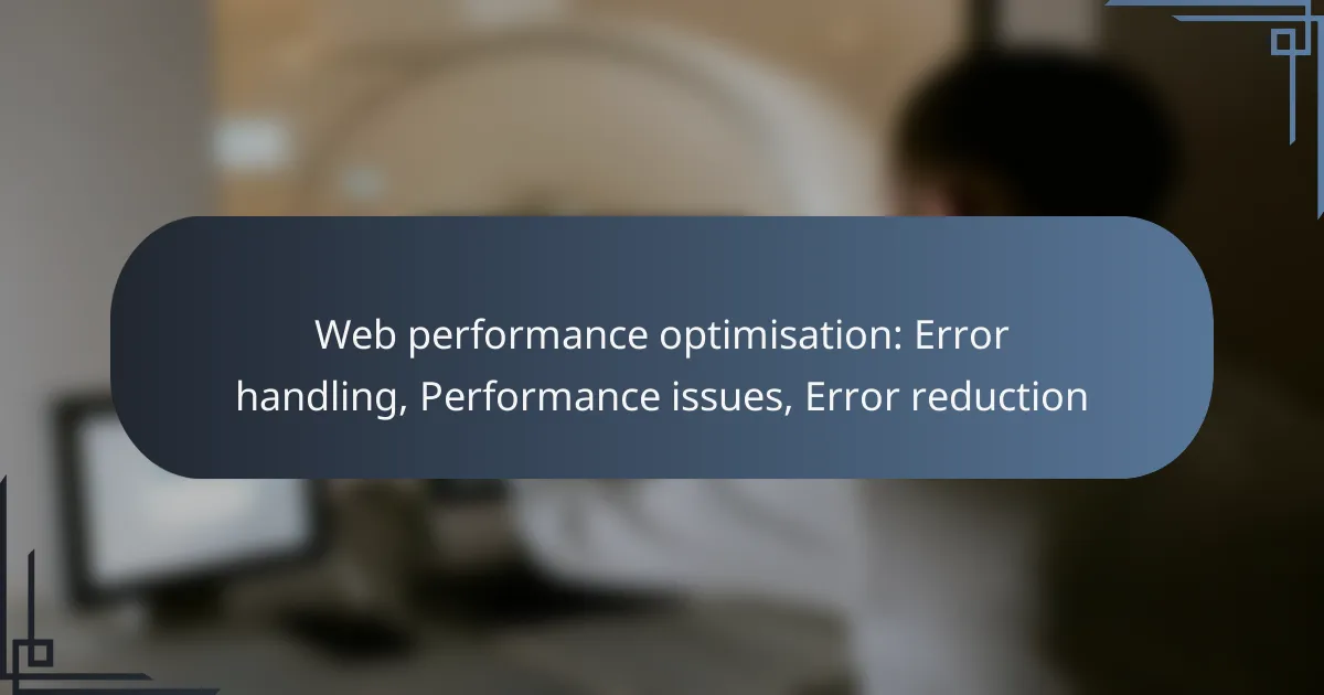 Web performance optimisation: Error handling, Performance issues, Error reduction