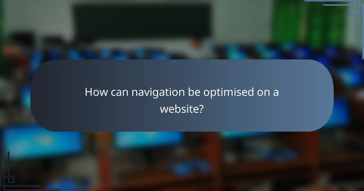 How can navigation be optimised on a website?