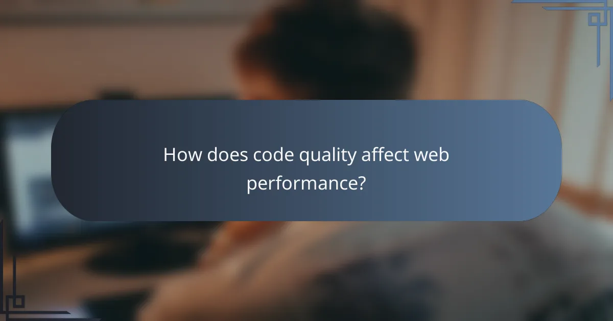 How does code quality affect web performance?