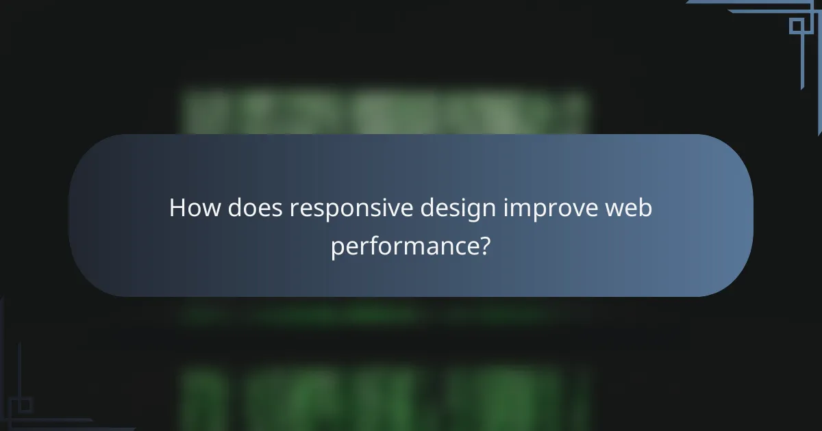 How does responsive design improve web performance?
