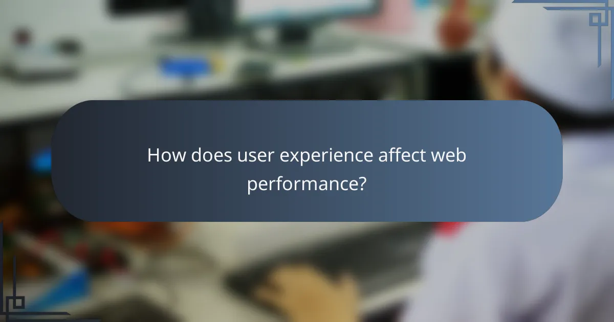 How does user experience affect web performance?