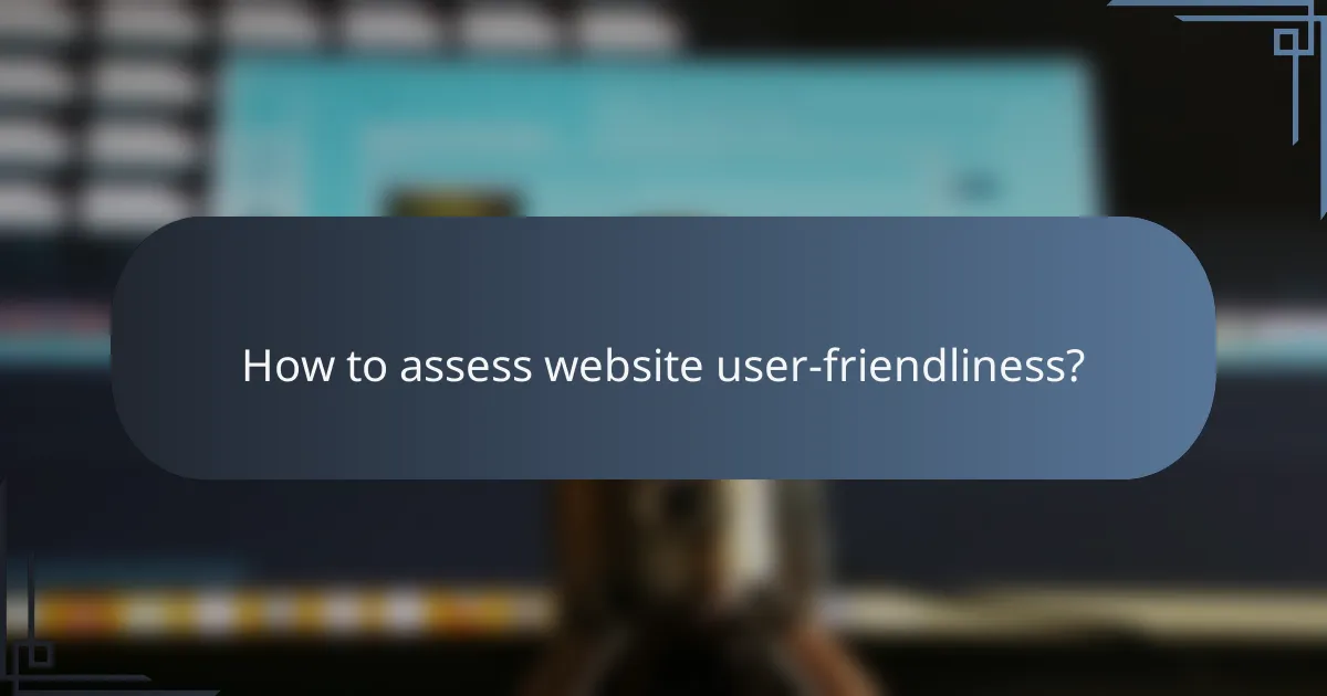 How to assess website user-friendliness?