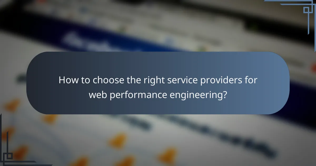 How to choose the right service providers for web performance engineering?