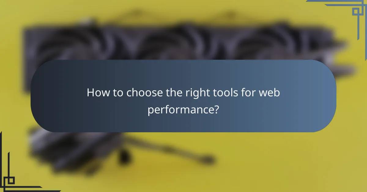 How to choose the right tools for web performance?