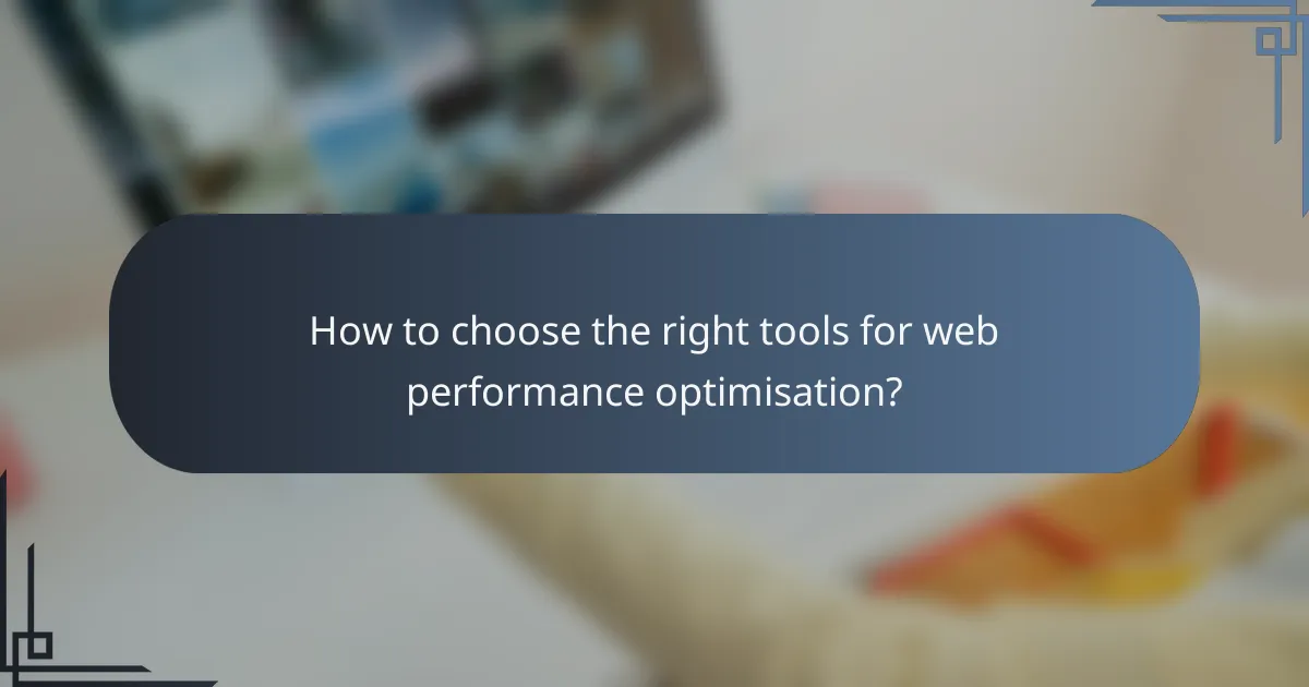 How to choose the right tools for web performance optimisation?