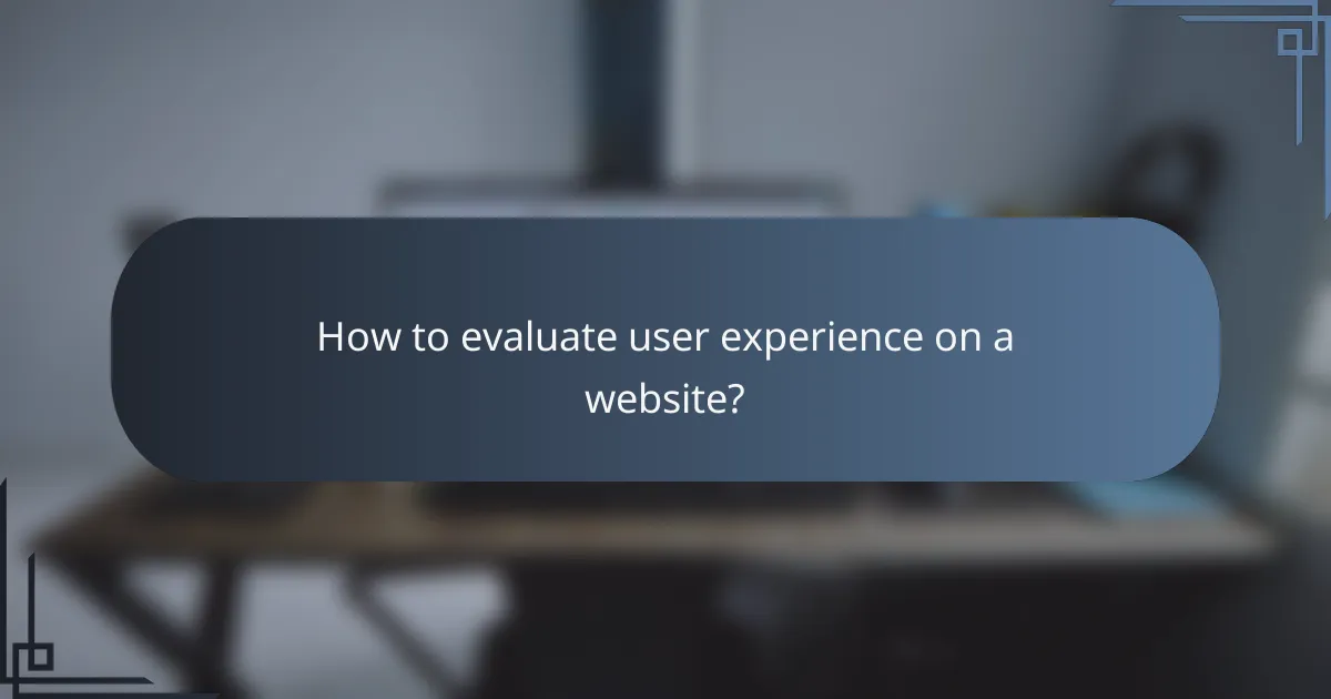 How to evaluate user experience on a website?