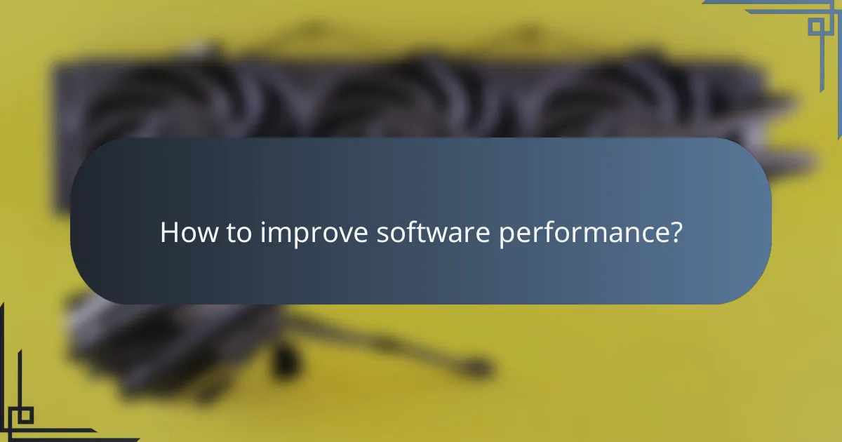 How to improve software performance?