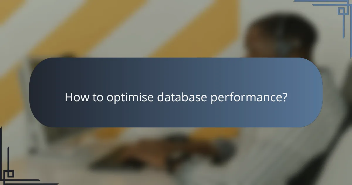 How to optimise database performance?