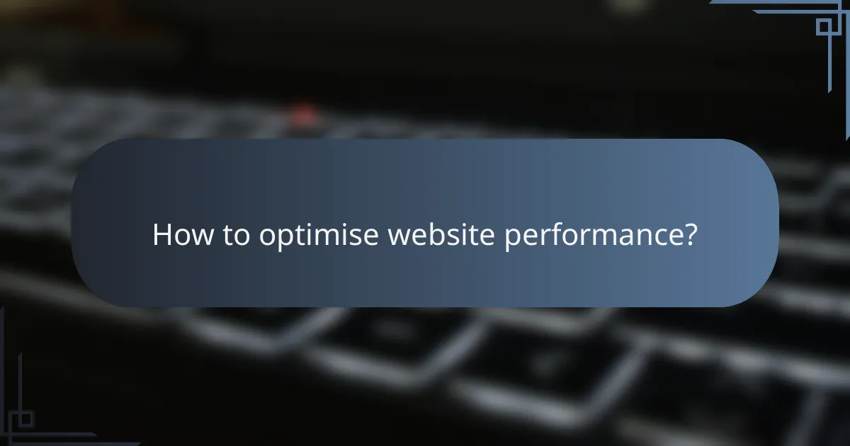 How to optimise website performance?
