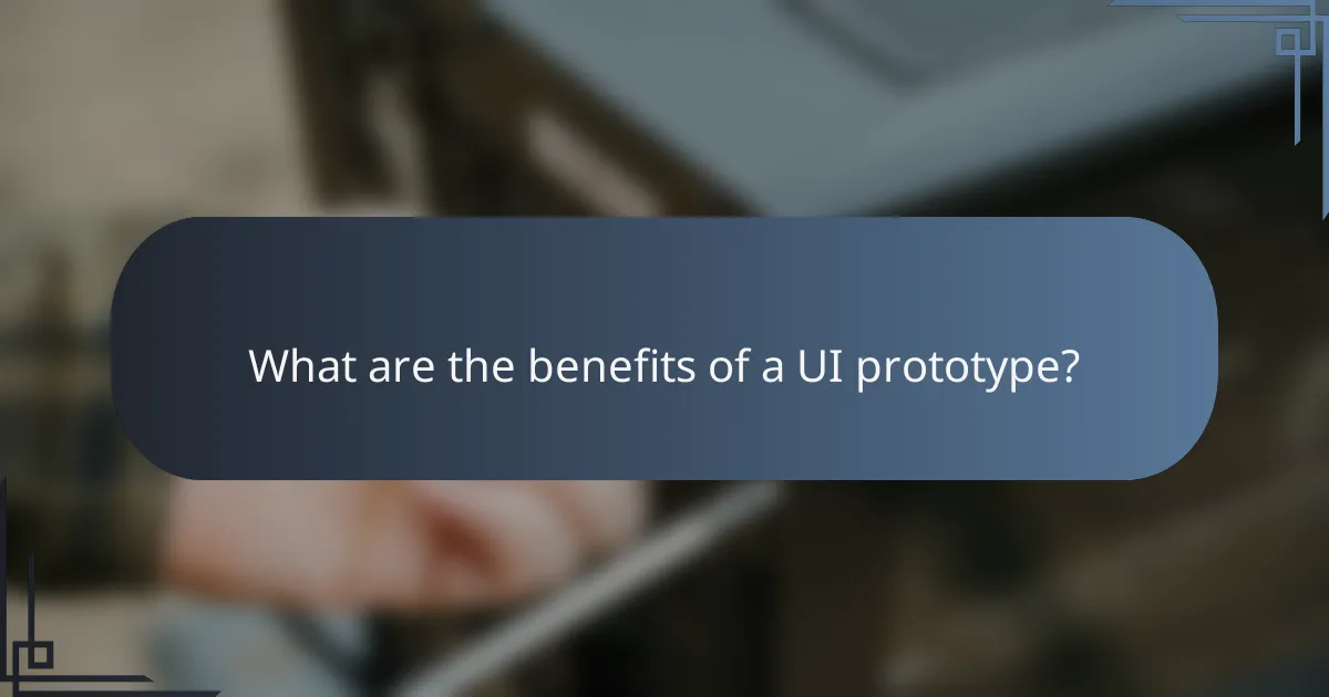 What are the benefits of a UI prototype?