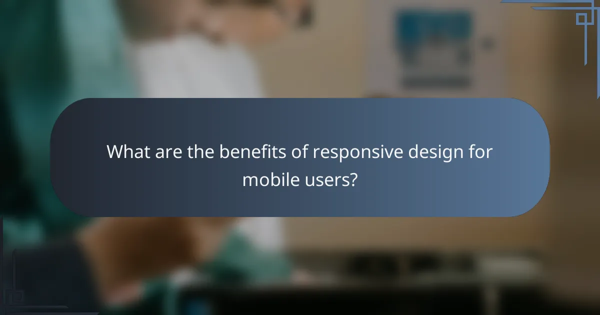 What are the benefits of responsive design for mobile users?