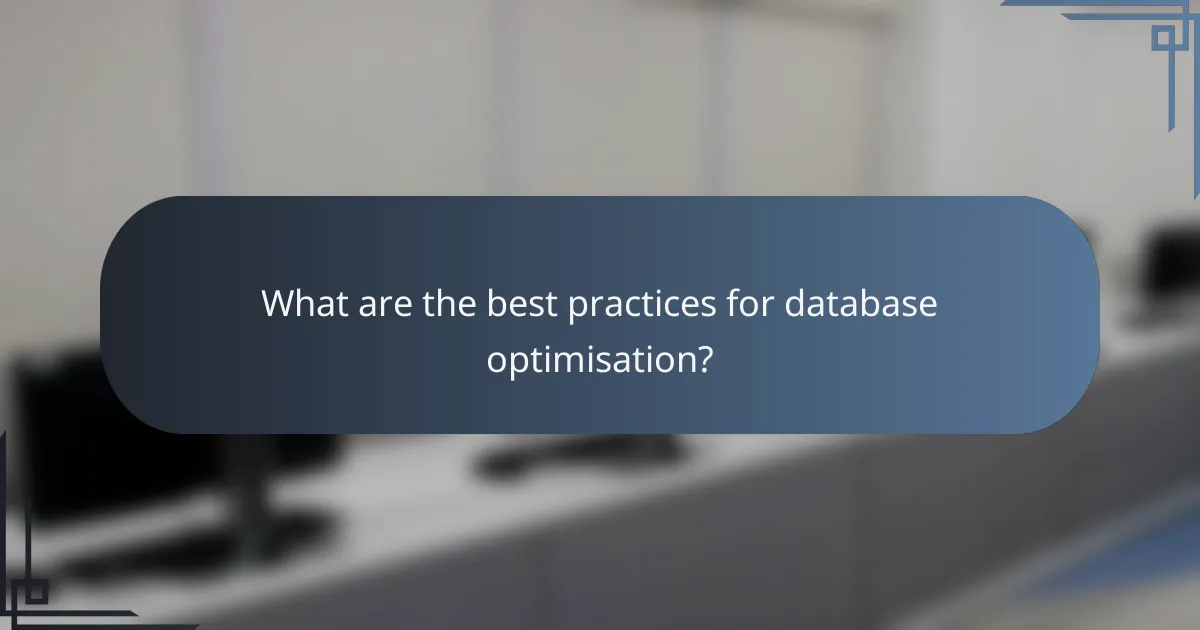 What are the best practices for database optimisation?