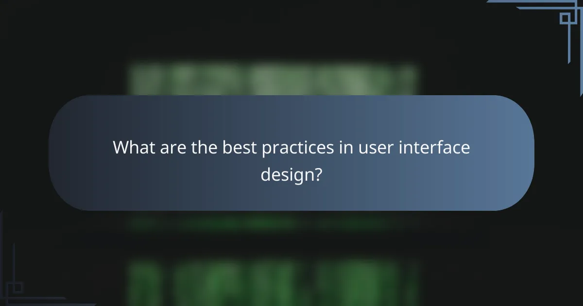 What are the best practices in user interface design?