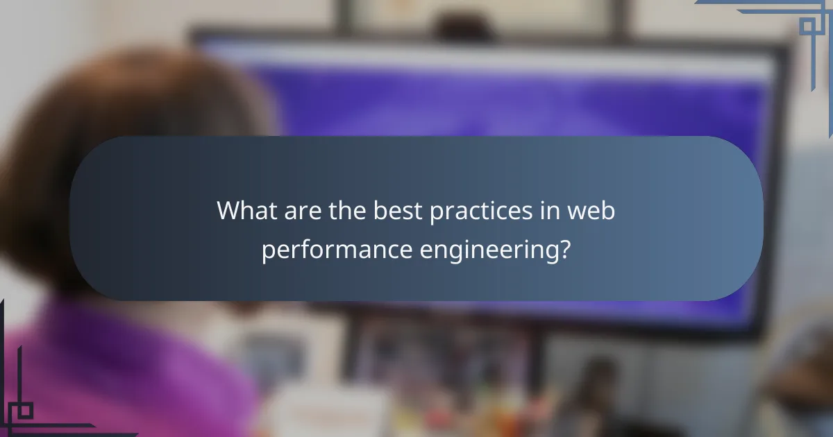 What are the best practices in web performance engineering?