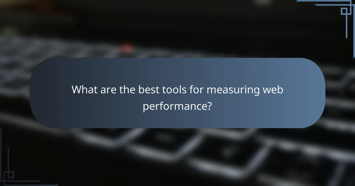 What are the best tools for measuring web performance?