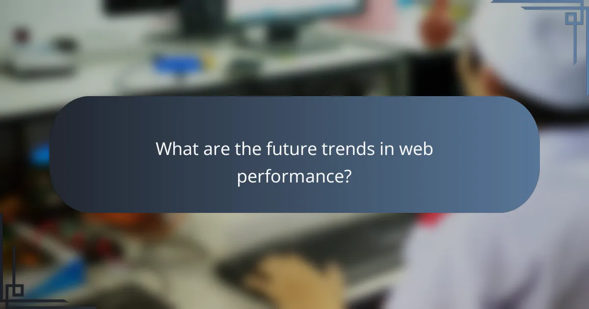 What are the future trends in web performance?