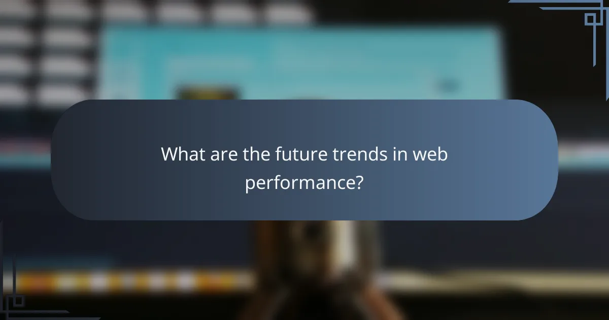 What are the future trends in web performance?
