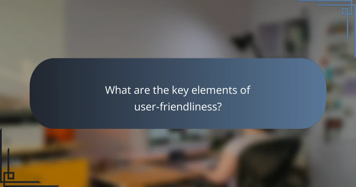 What are the key elements of user-friendliness?