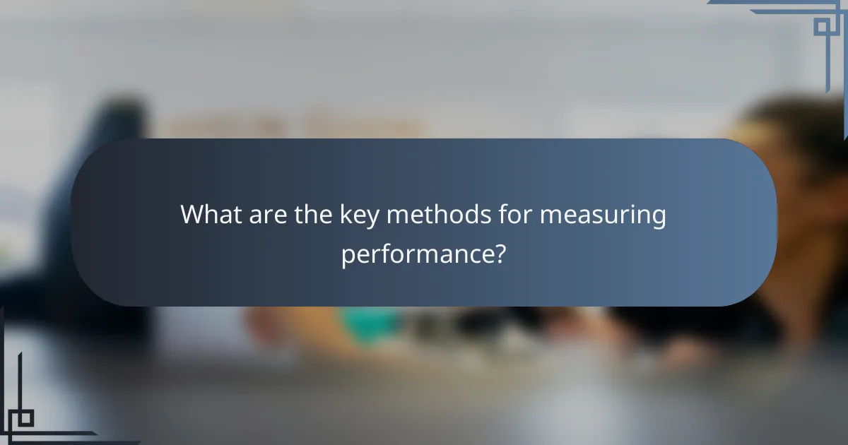 What are the key methods for measuring performance?