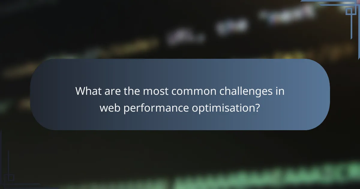 What are the most common challenges in web performance optimisation?