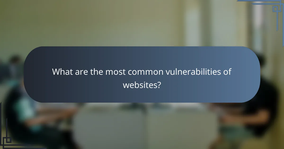 What are the most common vulnerabilities of websites?